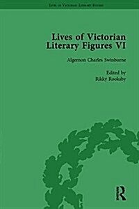 Lives of Victorian Literary Figures, Part VI, Volume 3 : Lewis Carroll, Robert Louis Stevenson and Algernon Charles Swinburne by their Contemporaries (Hardcover)