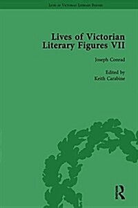 Lives of Victorian Literary Figures, Part VII, Volume 1 : Joseph Conrad, Henry Rider Haggard and Rudyard Kipling by their Contemporaries (Hardcover)