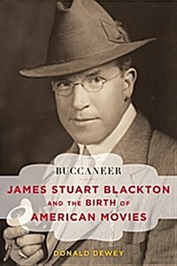 Buccaneer: James Stuart Blackton and the Birth of American Movies (Hardcover)