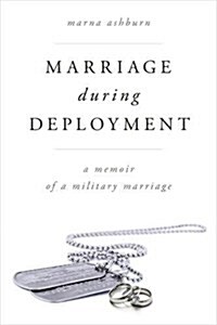 Marriage During Deployment: A Memoir of a Military Marriage (Hardcover)