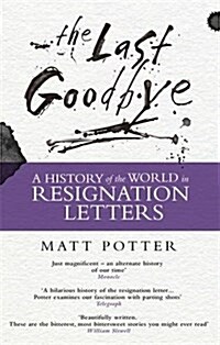 The Last Goodbye : The History of the World in Resignation Letters (Paperback)