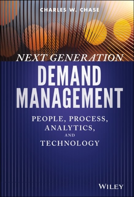 Next Generation Demand Management: People, Process, Analytics, and Technology (Hardcover)