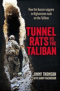 Tunnel Rats Vs the Taliban: How Aussie Sappers in Afghanistan Took on the Taliban (Paperback)