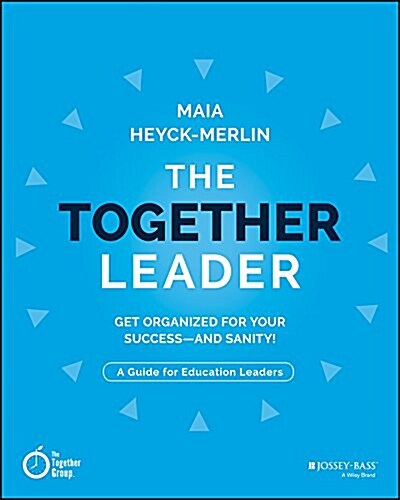 The Together Leader: Get Organized for Your Success - And Sanity! (Paperback)