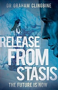 Release from Stasis : The Future is Now (Paperback)