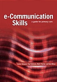 E-Communication Skills : A Guide for Primary Care (Paperback, 1 New ed)