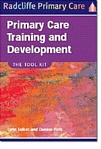 Primary Care Training and Development : The Tool Kit (Paperback, 1 New ed)