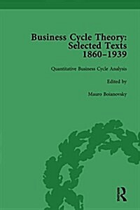 Business Cycle Theory, Part II Volume 8 : Selected Texts, 1860-1939 (Hardcover)