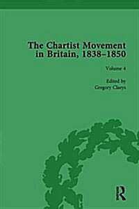 Chartist Movement in Britain, 1838-1856, Volume 4 (Hardcover)