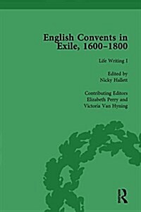 English Convents in Exile, 1600-1800, Part I, vol 3 (Hardcover)