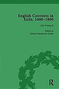 English Convents in Exile, 1600-1800, Part II, vol 4 (Hardcover)