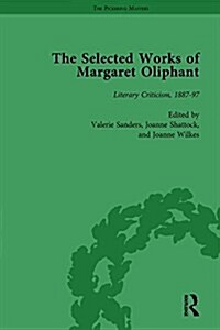 The Selected Works of Margaret Oliphant, Part II Volume 5 : Literary Criticism 1887-97 (Hardcover)