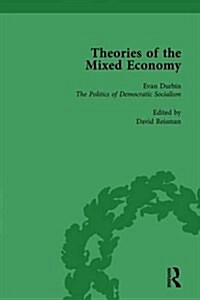 Theories of the Mixed Economy Vol 5 : Selected Texts 1931-1968 (Hardcover)