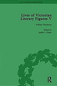 Lives of Victorian Literary Figures, Part V, Volume 3 : Mary Elizabeth Braddon, Wilkie Collins and William Thackeray by their contemporaries (Hardcover)