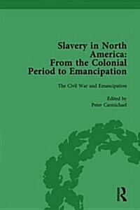 Slavery in North America Vol 4 : From the Colonial Period to Emancipation (Hardcover)