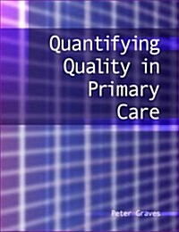 Quantifying Quality in Primary Care (Paperback, 1 New ed)