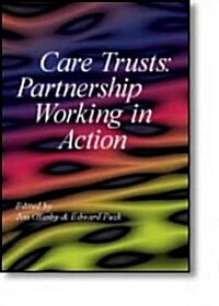 Care Trusts : Partnership Working in Action (Paperback, 1 New ed)