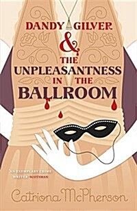 Dandy Gilver and the Unpleasantness in the Ballroom (Paperback)