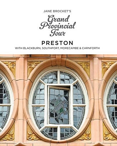 Jane Brockets Grand Provincial Tour: Preston : With Blackburn, Southport, Morecambe & Carnforth (Paperback)
