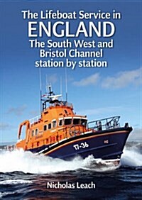 The Lifeboat Service in England: The South West and Bristol Channel : Station by Station (Paperback)