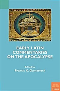 Early Latin Commentaries on the Apocalypse (Paperback)