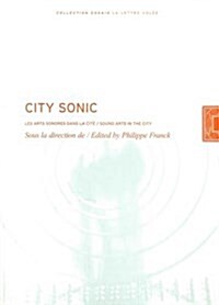 City Sonic : Les Arts Sonores Dans La Cite (Hardcover)