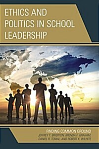 Ethics and Politics in School Leadership: Finding Common Ground (Hardcover)