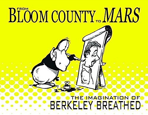 From Bloom County to Mars: The Imagination of Berkeley Breathed (Paperback)