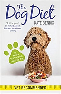 The Dog Diet : Eight weeks to a happier, healthier dog (Paperback)