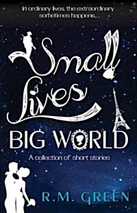 Small Lives, Big World : A Collection of Short Stories from Near and Far (Paperback)