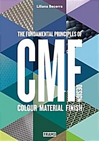 Cmf Design: The Fundamental Principles of Colour, Material and Finish Design (Paperback)
