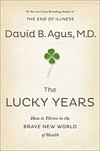 The Lucky Years : How to Thrive in the Brave New World of Health (Paperback)