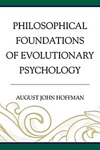 Philosophical Foundations of Evolutionary Psychology (Hardcover)