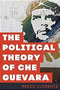 The Political Theory of Che Guevara (Hardcover)