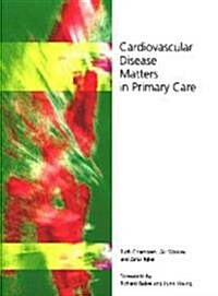 Cardiovascular Disease Matters in Primary Care (Paperback, 1 New ed)