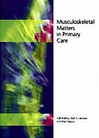 Musculoskeletal Matters in Primary Care (Paperback, 1 New ed)