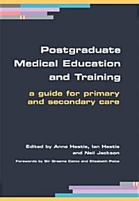 Postgraduate Medical Education and Training : A Guide for Primary and Secondary Care (Paperback, 1 New ed)