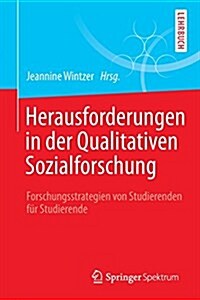 Herausforderungen in Der Qualitativen Sozialforschung: Forschungsstrategien Von Studierenden F? Studierende (Paperback, 1. Aufl. 2016)