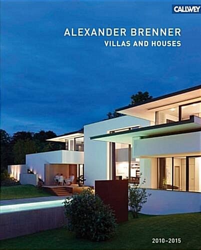 Villas and Houses 2010 - 2015: Alexander Brenner (Hardcover)