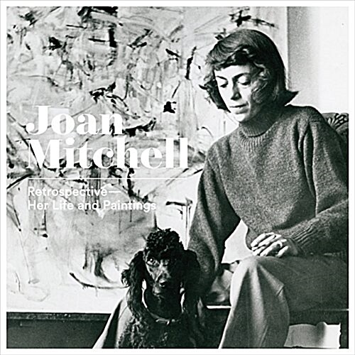 Joan Mitchell: Retrospective: Her Life and Paintings (Hardcover)