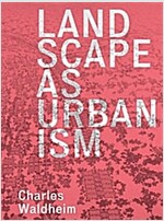 Landscape as Urbanism: A General Theory (Hardcover)