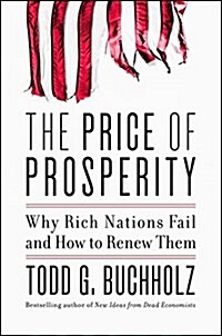 The Price of Prosperity: Why Rich Nations Fail and How to Renew Them (Hardcover)