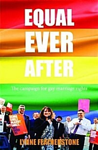 Equal Ever After : The Fight for Same-Sex Marriage - And How I Made it Happen (Hardcover)