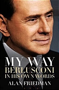 My Way : Berlusconi in His Own Words (Hardcover)