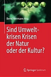 Sind Umweltkrisen Krisen der Natur oder der Kultur? (Paperback)