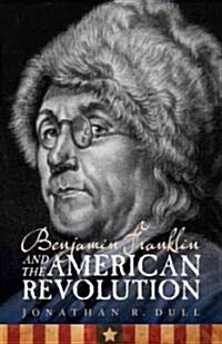 Benjamin Franklin and the American Revolution (Paperback)