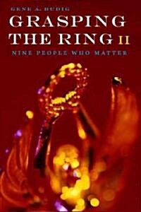 Grasping the Ring II: Nine People Who Matter (Paperback)