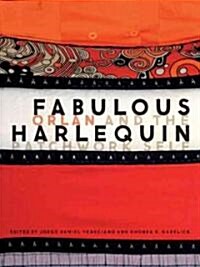 Fabulous Harlequin: Orlan and the Patchwork Self (Paperback)