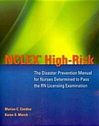 NCLEX High-Risk: The Disaster Prevention Manual for Nurses Determined to Pass the RN Licensing Examination: The Disaster Prevention Manual for Nurses (Paperback, Exam Review)