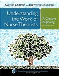 Understanding the Work of Nurse Theorists: A Creative Beginning (Paperback, 2)